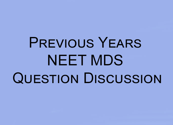 Previous Years Neet Mds Question Discussion Focus Dentistry