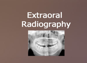 Extraoral Radiography - Focus Dentistry